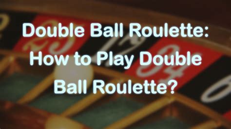 double ball roulette spielen|How to Play Double Ball Roulette .